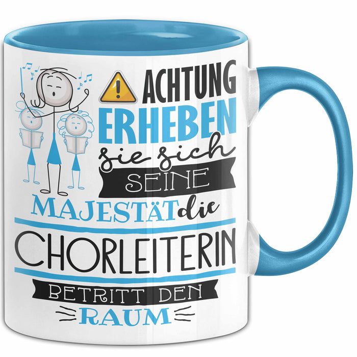 Chorleiterin Tasse Geschenk Lustiger Spruch Bitte Erheben Sie Sich Seine Majestät Die Chorleiterin Betritt Den Raum Blau Trendation