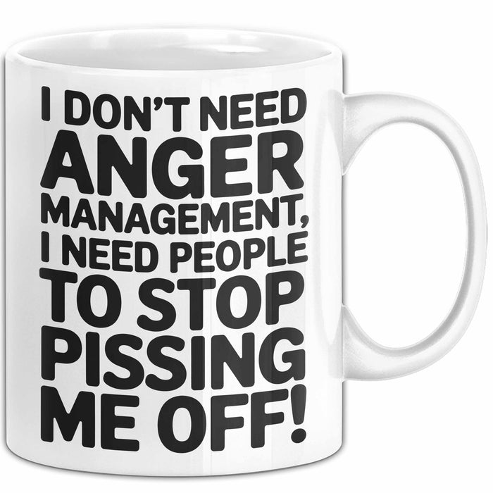 Anger Tasse Geschenk I Dont Need Anger Management Geschenkidee Lustig Weiß Trendation