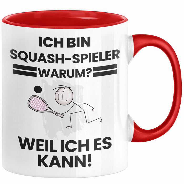Squash-Spieler Geschenk Tasse Lustiger Spruch Ich Bin Squash-Spieler Warum Weil Ich Es Kann Geschenkidee Bester Squash-Spieler Geburtstag Kaffee-Becher Rot Trendation