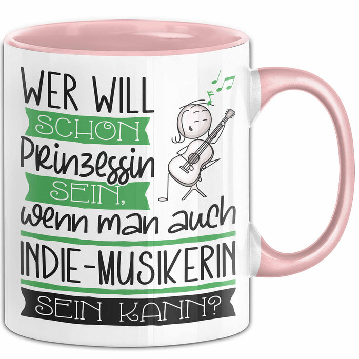 Indie-Musikerin Tasse Geschenk Spruch Wer Will Schon Prinzessin Sein Wenn Man Auch Indie-Musikerin Sein Kann Rosa Trendation