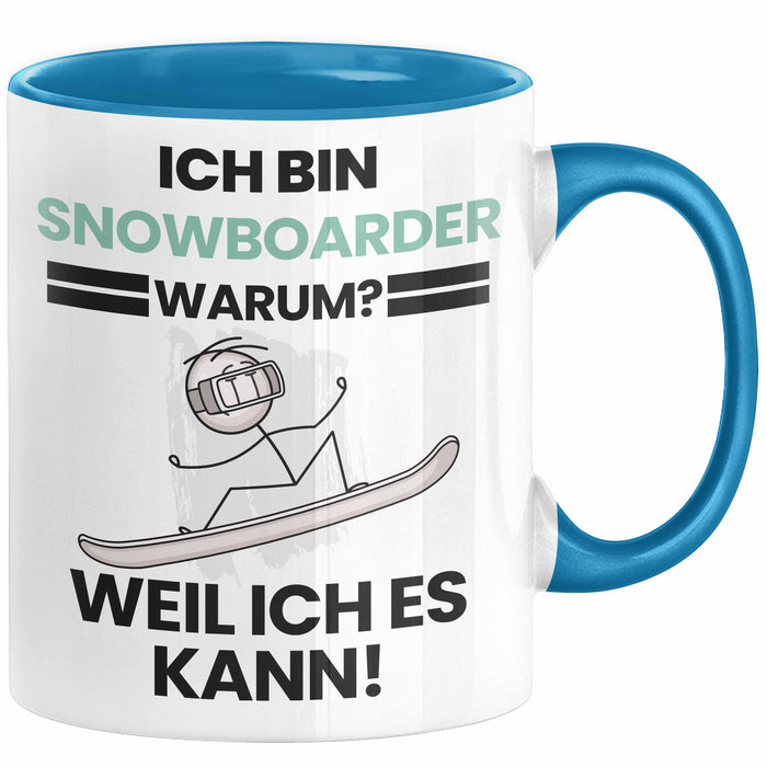 Snowboarder Geschenk Tasse Lustiger Spruch Ich Bin Snowboarder Warum Weil Ich Es Kann Geschenkidee Bester Snowboarder Geburtstag Kaffee-Becher Blau Trendation