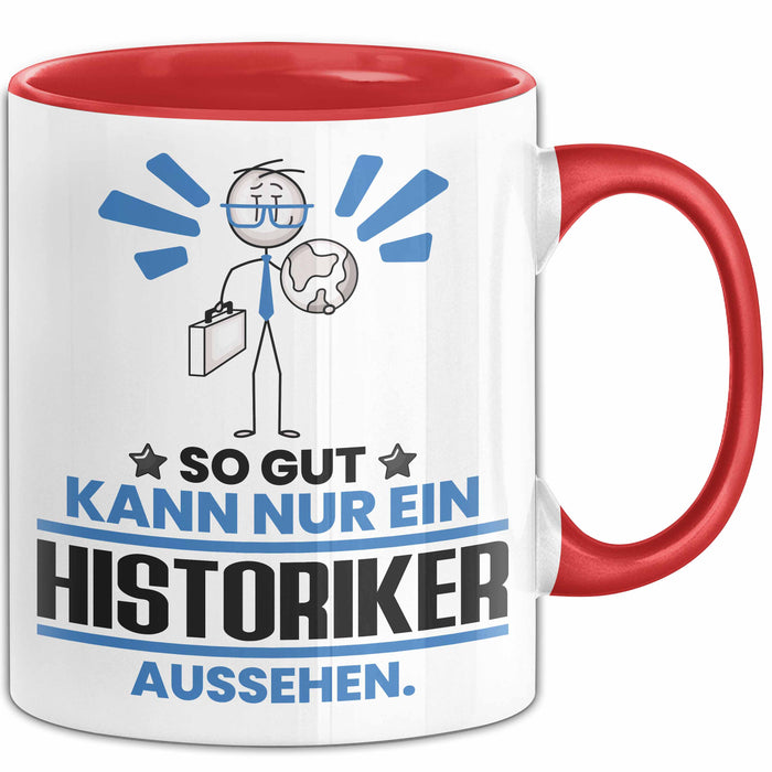 Historiker Geschenk Tasse So Gut Kann Nur Ein Historiker Aussehen Geschenkidee Kaffee-Becher Rot Trendation
