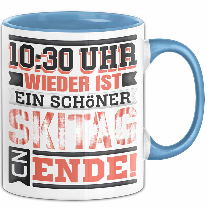 Ski Tasse Geschenk Grafik 10 Uhr 30 Wieder Ist Ein Schöner Skitag Zu Ende Becher Blau Trendation