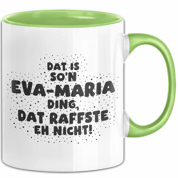 Eva-Maria Tasse Dat Is So'n Eva-Maria Ding, Dat Raffste Eh Nicht Geschenk
