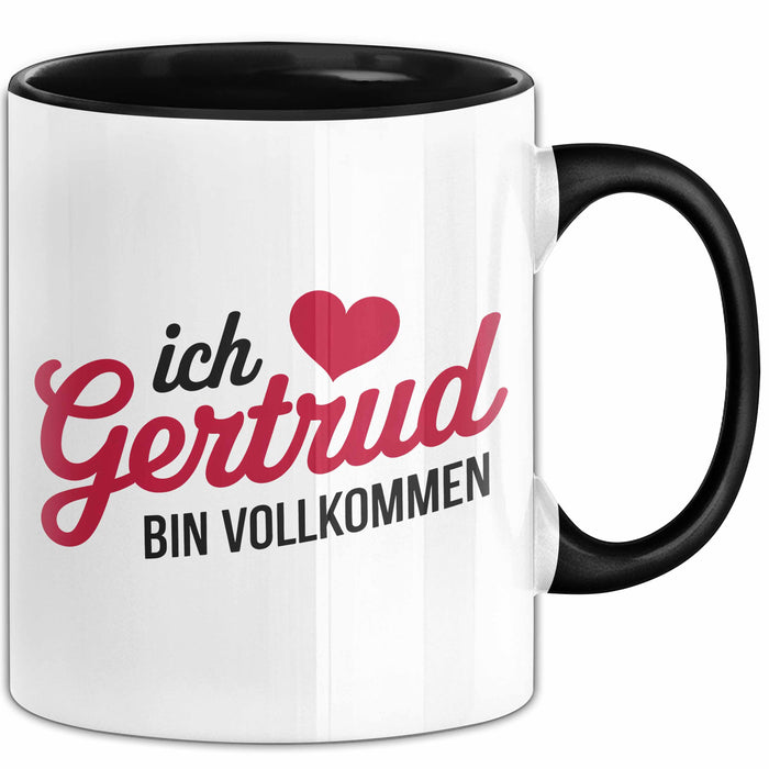 Gertrud Tasse Geschenk Ich Bin Vollkommen Gertrud Geschenkidee Geburtstag Schwarz Trendation