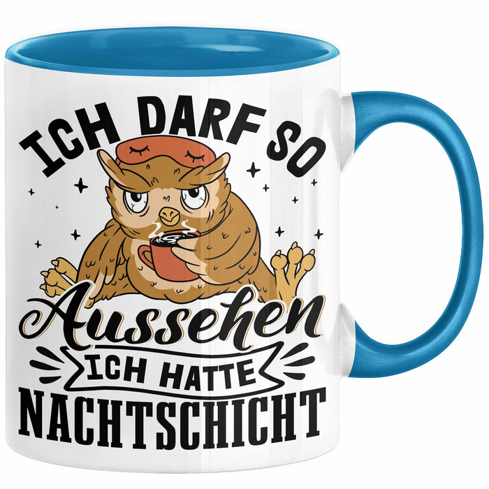 Krankenschwester Geschenk Tasse Ich Darf So Aussehen Ich Hatte Nachtschicht Geschenkidee Kaffee-Becher Schicht-Arbeit Blau Trendation