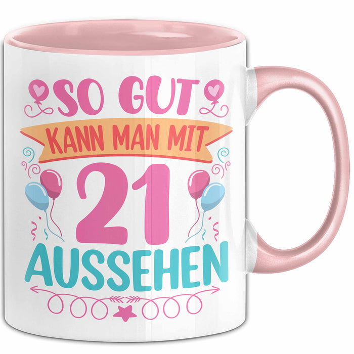 21er Geburtstag Tasse Geschenk Frauen So Gut Kann Man Mit 21 Aussehen Geschenkidee Geburtstag Rosa Trendation