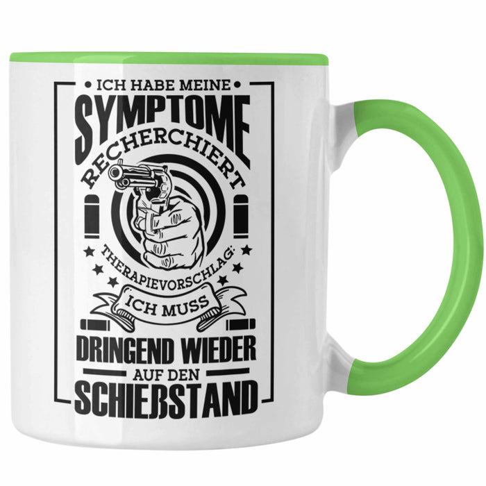 Lustige Schießen-Tasse für Sportschützen Geschenk Ich Muss Dringend Wieder Auf Den Schießstand Grün Trendation