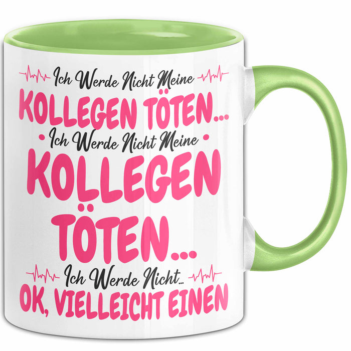Bürokollege Tasse Geschenk Lustige Geschenkidee Spruch Ich Werde Nicht Meine Kollegen Grün Trendation