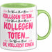 Bürokollege Tasse Geschenk Lustige Geschenkidee Spruch Ich Werde Nicht Meine Kollegen Grün Trendation