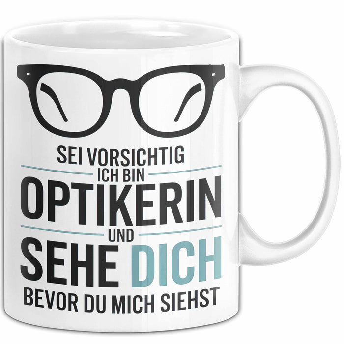 Augenarzt Tasse Geschenk Ich bin Optikerin und sehe dich Geschenkidee Lustig Weiß Trendation