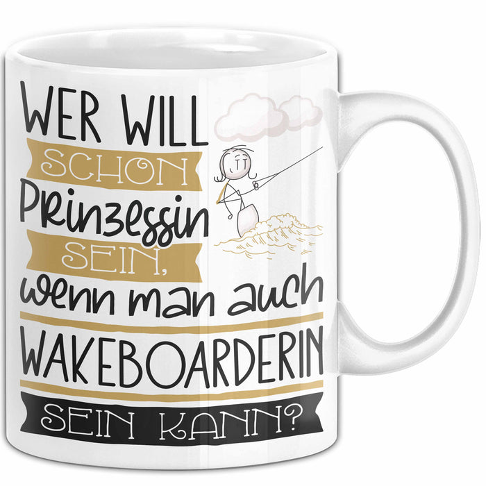 Wakeboarderin Tasse Geschenk Spruch Wer Will Schon Prinzessin Sein Wenn Man Auch Wakeboarderin Sein Kann Weiß Trendation