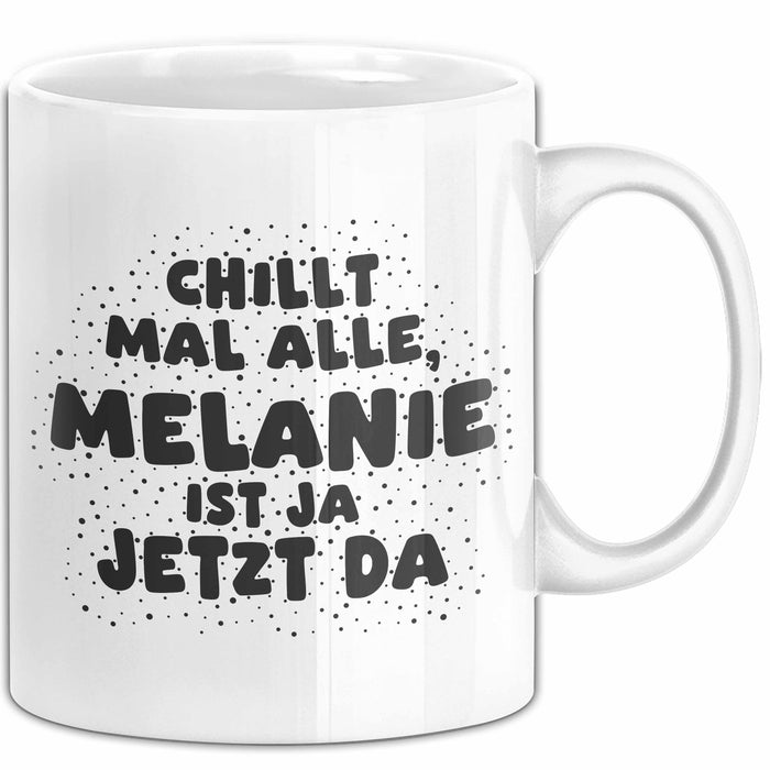 Melanie Tasse Chillt Mal Alle, Melanie Ist Ja Jetzt Da Geschenk