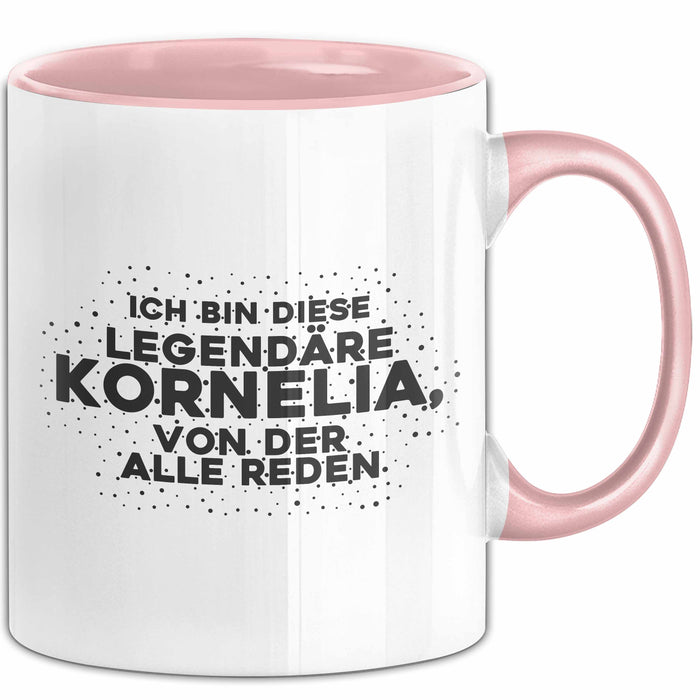 Kornelia Tasse Ich Bin Diese Legendaere Kornelia, Von Der Alle Reden