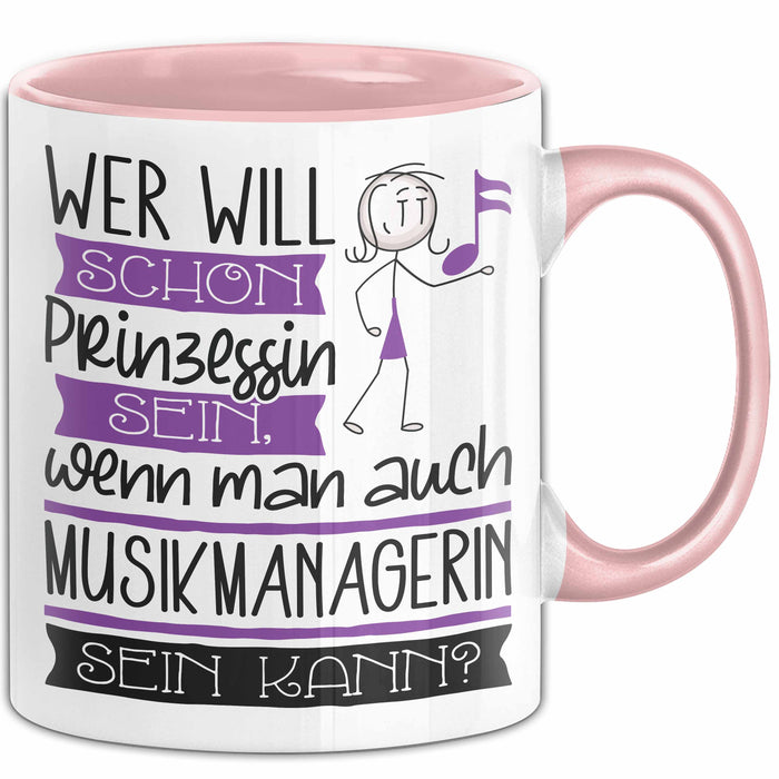 Musikmanagerin Tasse Geschenk Spruch Wer Will Schon Prinzessin Sein Wenn Man Auch Musikmanagerin Sein Kann Rosa Trendation