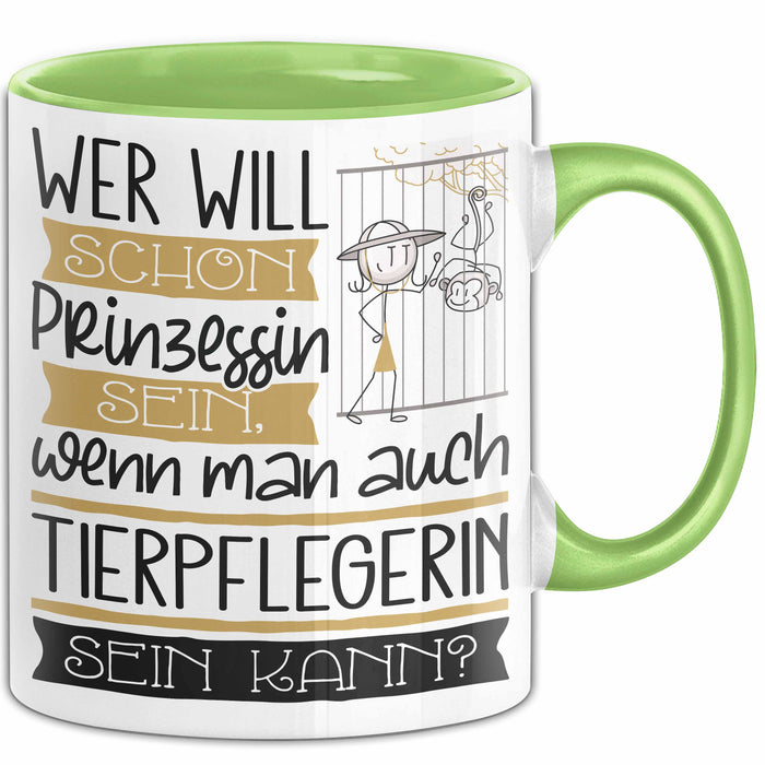Tierpflegerin Tasse Geschenk Spruch Wer Will Schon Prinzessin Sein Wenn Man Auch Tierpflegerin Sein Kann Grün Trendation