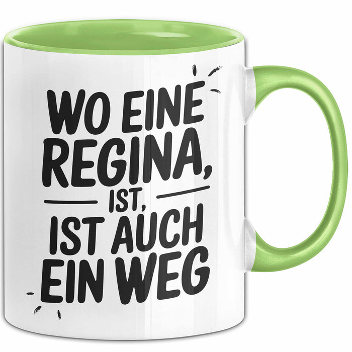 Regina Tasse Geschenk Wo Eine Regina Ist Ist Auch Ein Weg Geschenkidee Becher mit Name Grün Trendation
