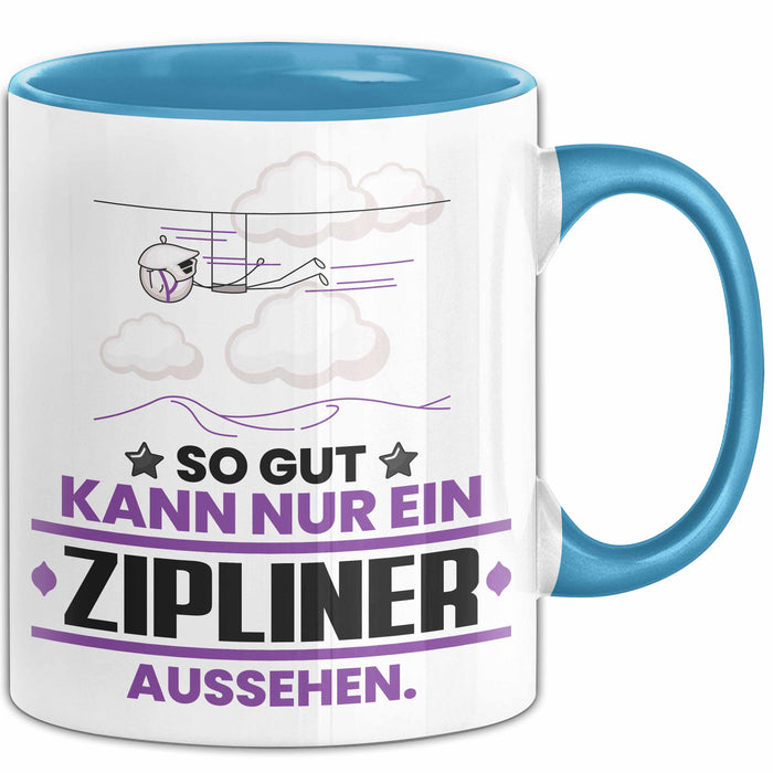 Zipliner Geschenk Tasse So Gut Kann Nur Ein Zipliner Aussehen Geschenkidee Kaffee-Becher Blau Trendation