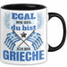 Grieche Tasse Geschenk Egal Wie Geil Du Bist Ich Bin Grieche Geschenkidee Griechenland Kaffee-Becher Trendation