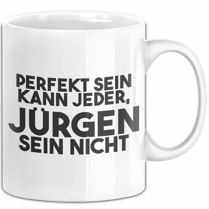 Juergen Tasse Perfekt Sein Kann Jeder, Juergen Sein Nicht Geschenk