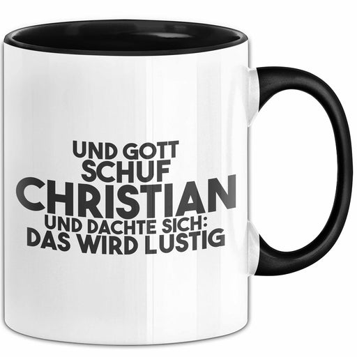 Christian Tasse Und Gott Schuf Christian Und Dachte Sich: Das Wird Lustig Schwarz Trendation