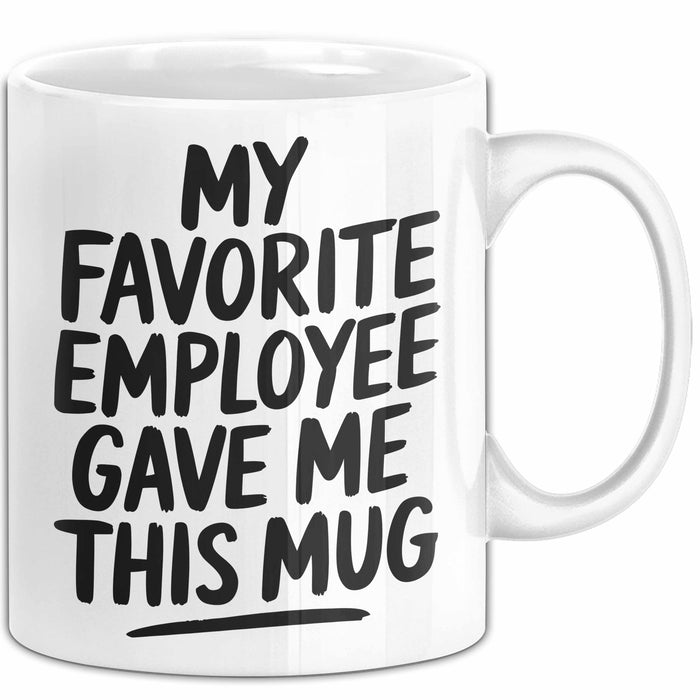 Chef Tasse Geschenk My Favorite Employee Gave Me This Mug Geschenkidee Boss Weiß Trendation
