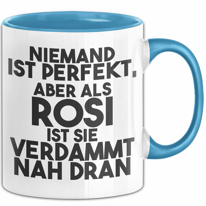Rosi Tasse Niemand Ist Perfekt, Aber Als Rosi Ist Sie Verdammt Nah Dran