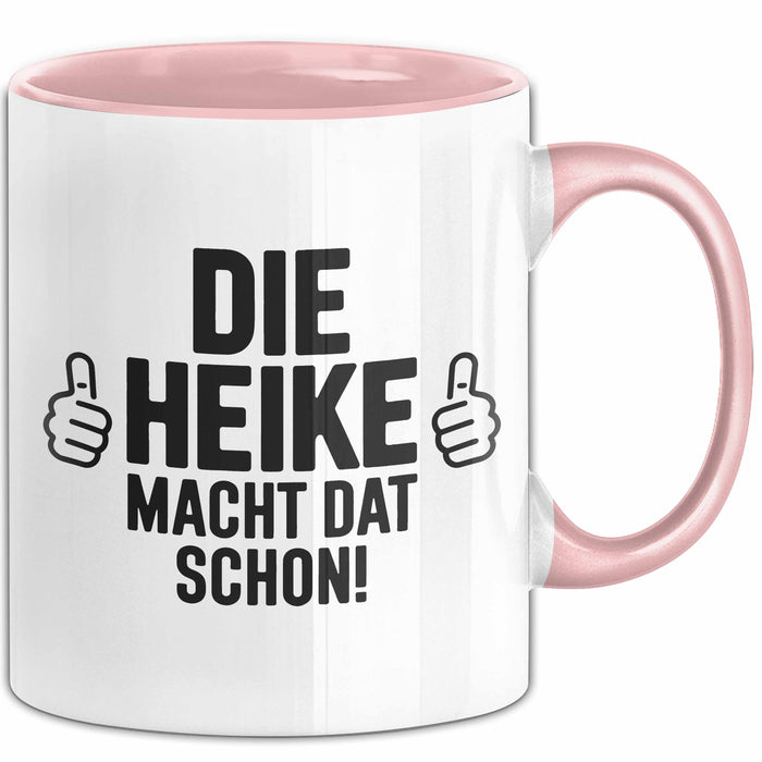 Heike Tasse Geschenk Die Heike Macht Dat Schon Geschenkidee Becher mit Name Rosa Trendation