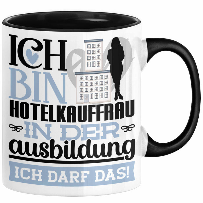 Hotelkauffrau Ausbildung Start Geschenk Tasse Ich Bin Hotelkauffrau In Der Ausbildung Ich Darf Das Kaffee-Becher Geschenkidee Schwarz Trendation