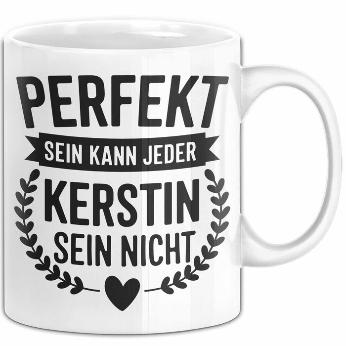 Kerstin Tasse Geschenk Perfekt Sein Kann Jeder Geschenkidee Geburtstag Weiß Trendation