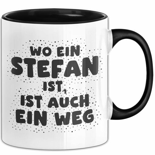 Stefan Tasse Wo Ein Stefan Ist, Ist Auch Ein Weg Geschenk Schwarz Trendation