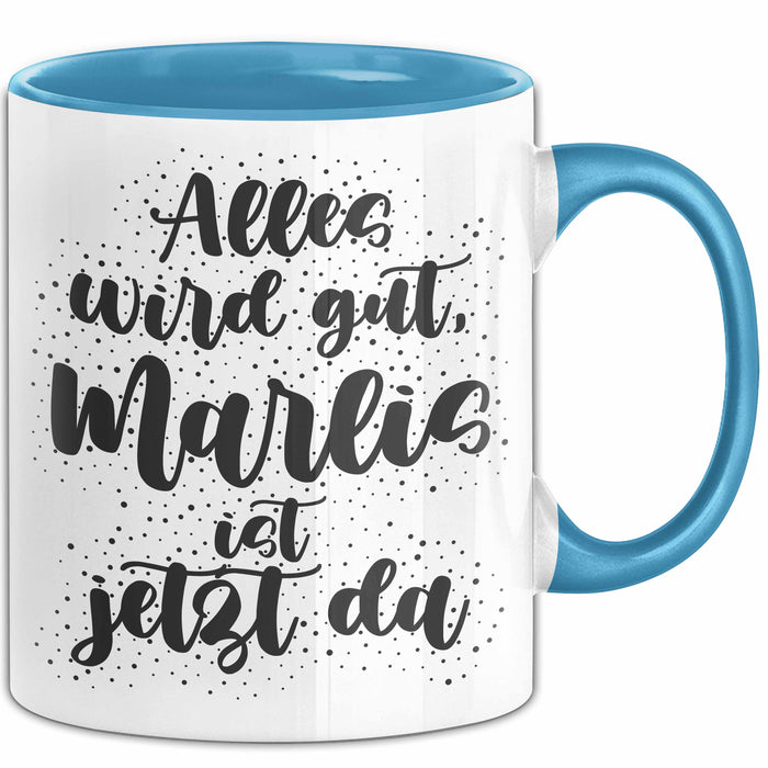 Marlis Tasse Alles Wird Gut, Marlis Ist Jetzt Da Geschenk