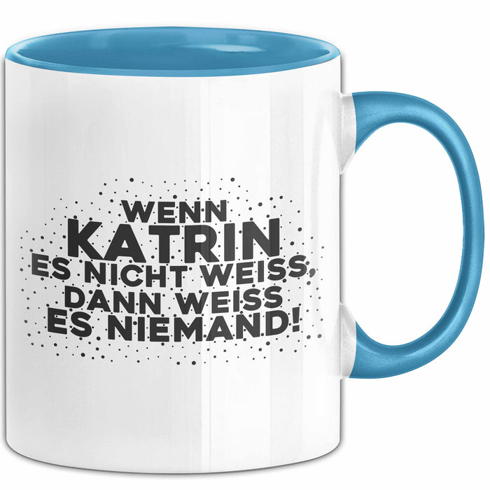 Katrin Tasse Wenn Katrin Es Nicht Weiss, Dann Weiss Es Niemand! Geschenk