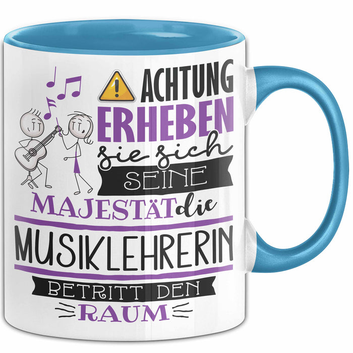 Musiklehrerin Tasse Geschenk Lustiger Spruch Bitte Erheben Sie Sich Seine Majestät Die Musiklehrerin Betritt Den Raum Blau Trendation
