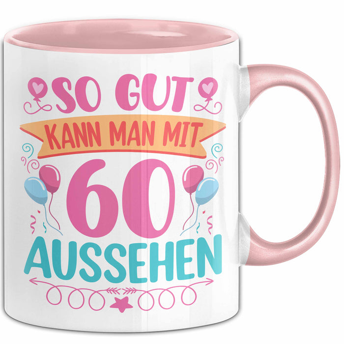 60er Geburtstag Tasse Geschenk Frauen So Gut Kann Man Mit 60 Aussehen Geschenkidee Geburtstag Rosa Trendation