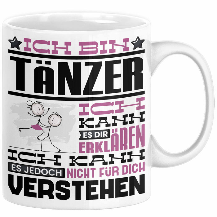 Tänzer Geschenk Tasse Geschenkidee für Tänzer Geburtstag Lustiger Spruch Ich Bin Tänzer Ich Kann Es Dir Erklären Aber Nicht Für Dich Verstehen Weiß Trendation
