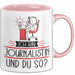 Journalistin Tasse Geschenk Ich Bin Journalistin Und Du So Geschenkidee Lustiger Spruch Becher Rosa Trendation