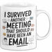 Bürokollege Tasse Geschenk Lustige Geschenkidee Spruch I Survived Another Meeting E-Mail Weiß Trendation