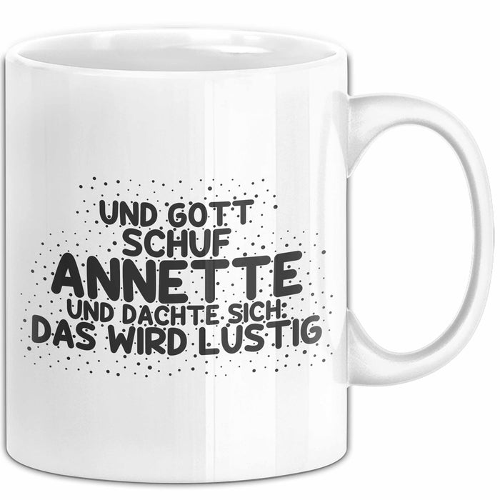 Annette Tasse Und Gott Schuf Annette Und Dachte Sich: Das Wird Lustig