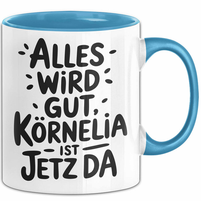 Kornelia Tasse Geschenk Alles Ist Gut Kornelia Ist Jetz Da Geschenkidee Becher mit Name Blau Trendation