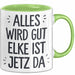Elke Tasse Geschenk Alles Ist Gut Elke Ist Jetz Da Geschenkidee Becher mit Name Grün Trendation
