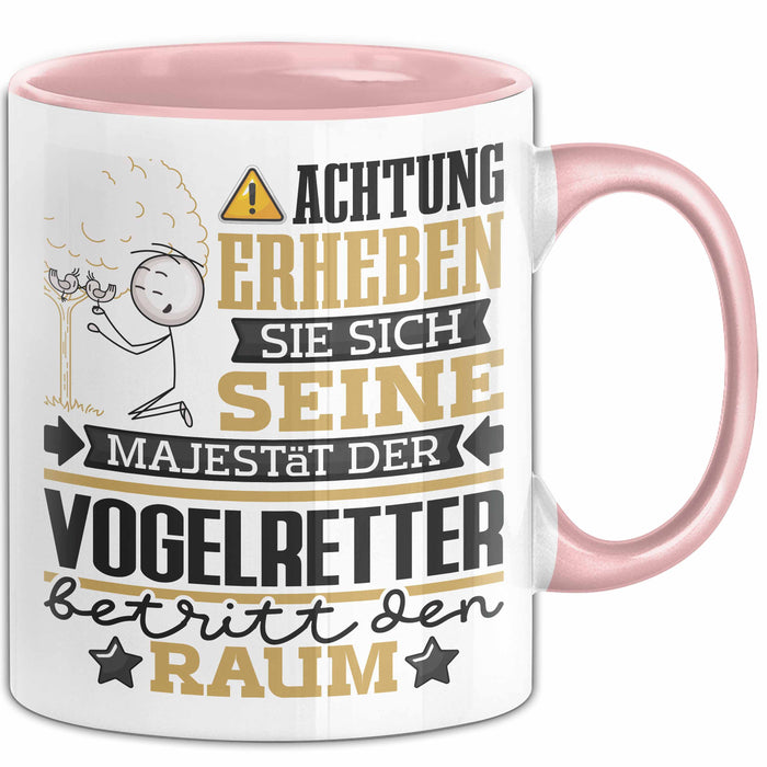 Vogelretter Geschenk Tasse Lustiger Spruch Erheben Sie Sich Der Vogelretter Betritt den Raum Rosa Trendation