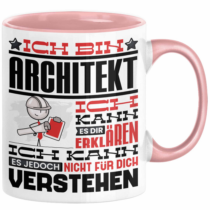 Architekt Geschenk Tasse Geschenkidee für Architekt Geburtstag Lustiger Spruch Ich Bin Architekt Ich Kann Es Dir Erklären Aber Nicht Für Dich Verstehen Funny Rosa Trendation