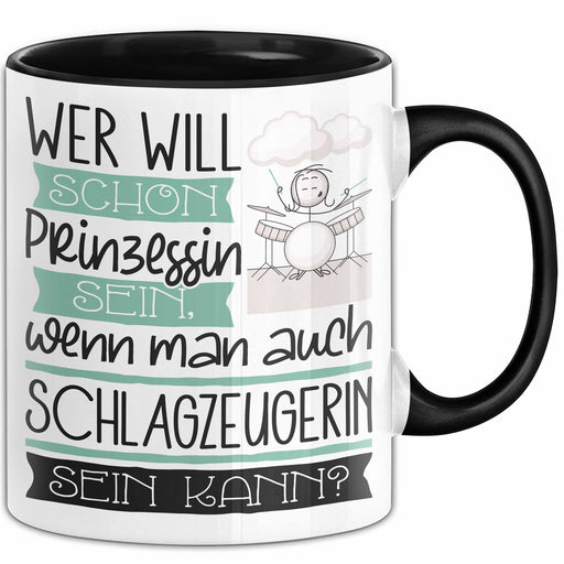 Schlagzeugerin Tasse Geschenk Spruch Wer Will Schon Prinzessin Sein Wenn Man Auch Schlagzeugerin Sein Kann Trendation