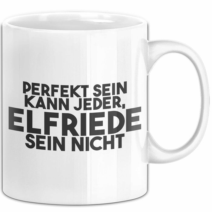 Elfriede Tasse Perfekt Sein Kann Jeder, Elfriede Sein Nicht Geschenk