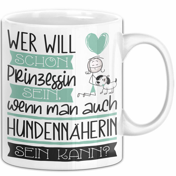 Hundennäherin Tasse Geschenk Spruch Wer Will Schon Prinzessin Sein Wenn Man Auch Hundennäherin Sein Kann Weiß Trendation