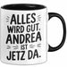 Andrea Tasse Geschenk Alles Ist Gut Andrea Ist Jetz Da Geschenkidee Becher mit Name Schwarz Trendation