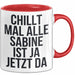 Sabine Tasse Geschenk Chillt Mal Alle Sabine Ist Da Geschenkidee Geburtstag Rot Trendation