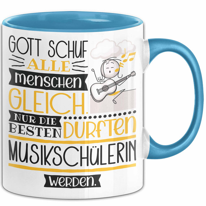 Musikschülerin Geschenk Becher Tasse Gott Schuf Alle Menschen Gleich Nur Die Besten Durfeten Musikschülerin Werden Geschenkidee Lustig Blau Trendation