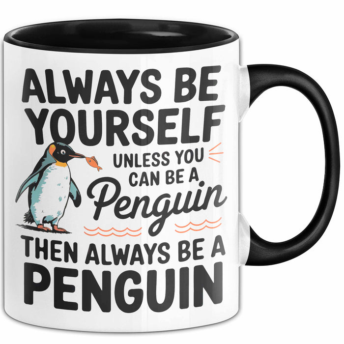 Pinguin Tier Tasse Geschenk Lustige Geschenkidee Spruch Sei Immer Ein Pinguin Schwarz Trendation